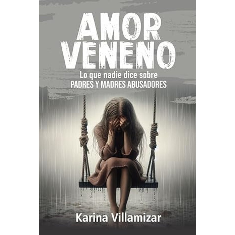 AMOR VENENO: Lo que nadie dice sobre padres y madres abusadores