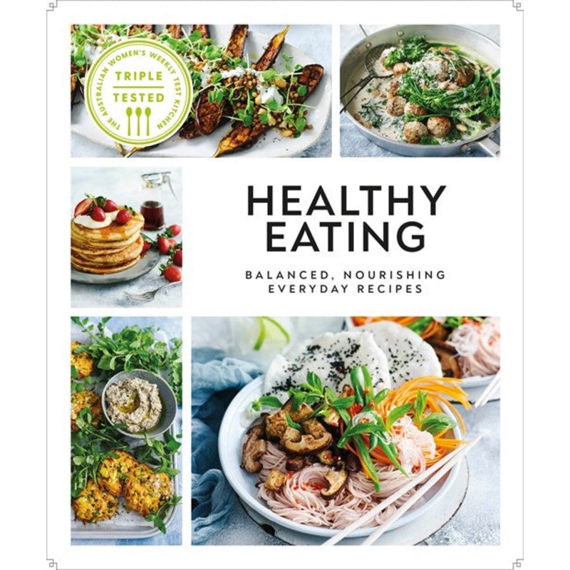 Healthy Eating : Balanced, Nourishing Everyday Recipes