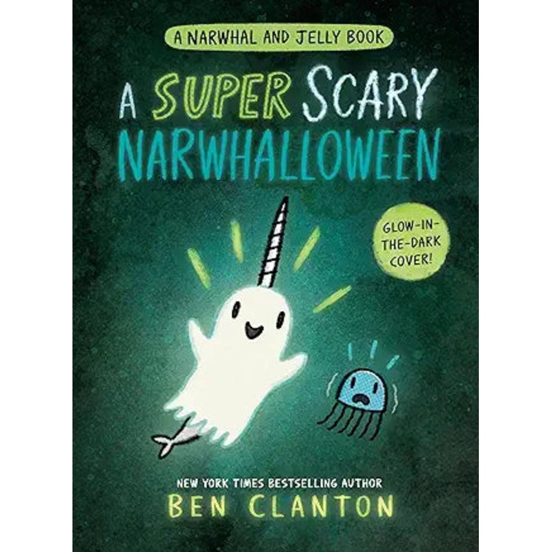 A Super Scary Narwhalloween by Ben Clanton