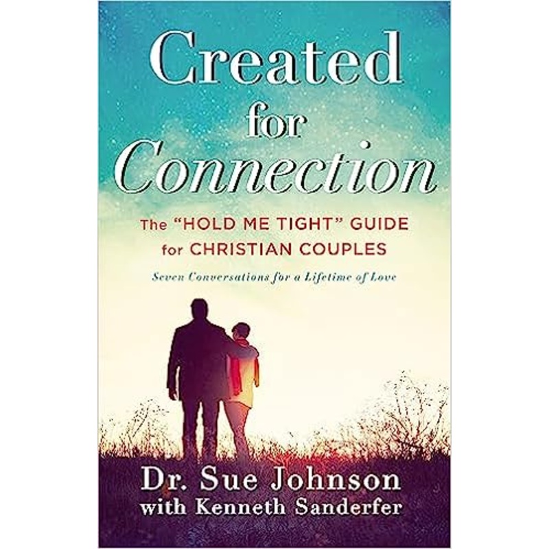 Created for Connection: The “Hold Me Tight” Guide for Christian Couples (The Dr. Sue Johnson Collection, 3)