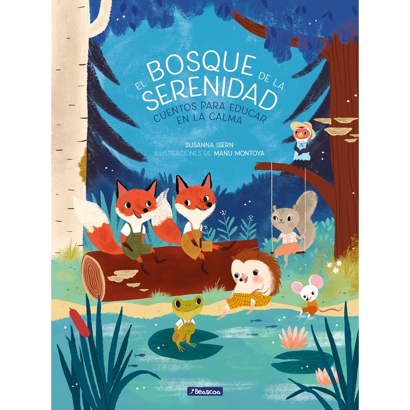 El Bosque de la Serenidad. Cuentos Para Educar En La Calma