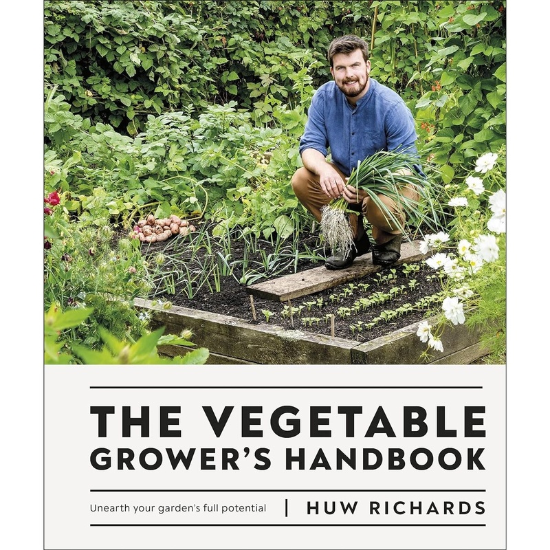 The Vegetable Grower’s Handbook: Unearth Your Garden’s Full Potential by Huw Richards