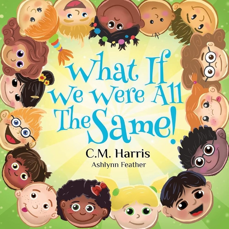 What If We Were All The Same!: A Children’s Rhyming Book About Belonging