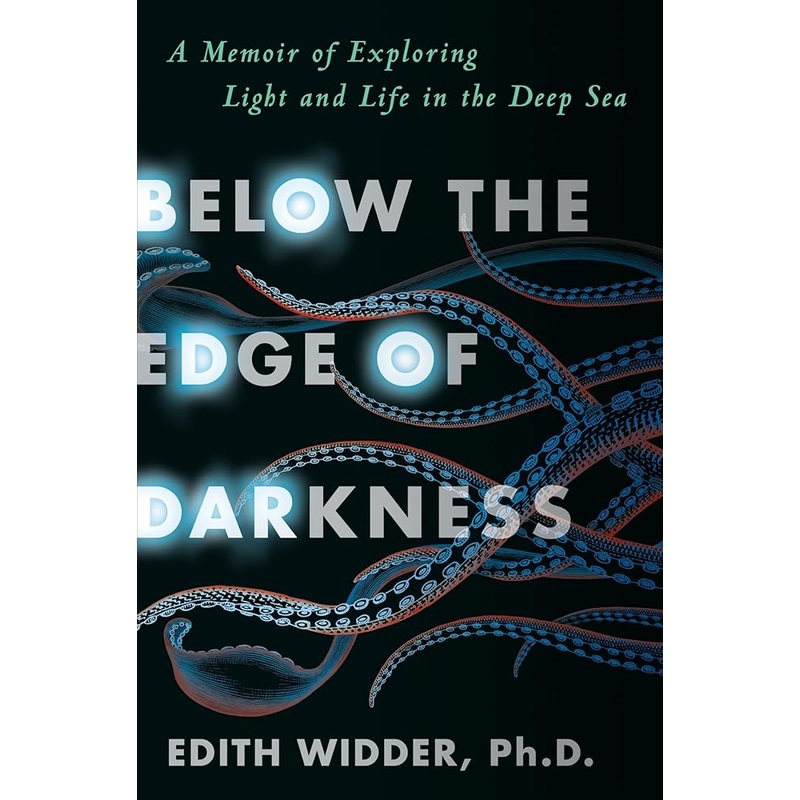Below the Edge of Darkness: A Memoir of Exploring Light and Life in the Deep Sea