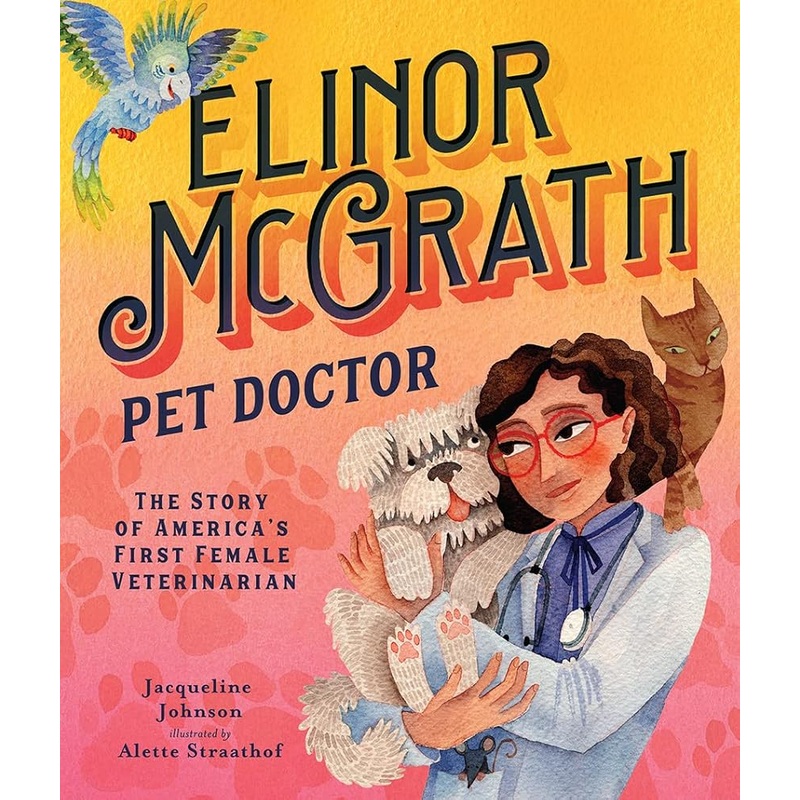 Elinor McGrath, Pet Doctor: The Story of Americas First Female Veterinarian