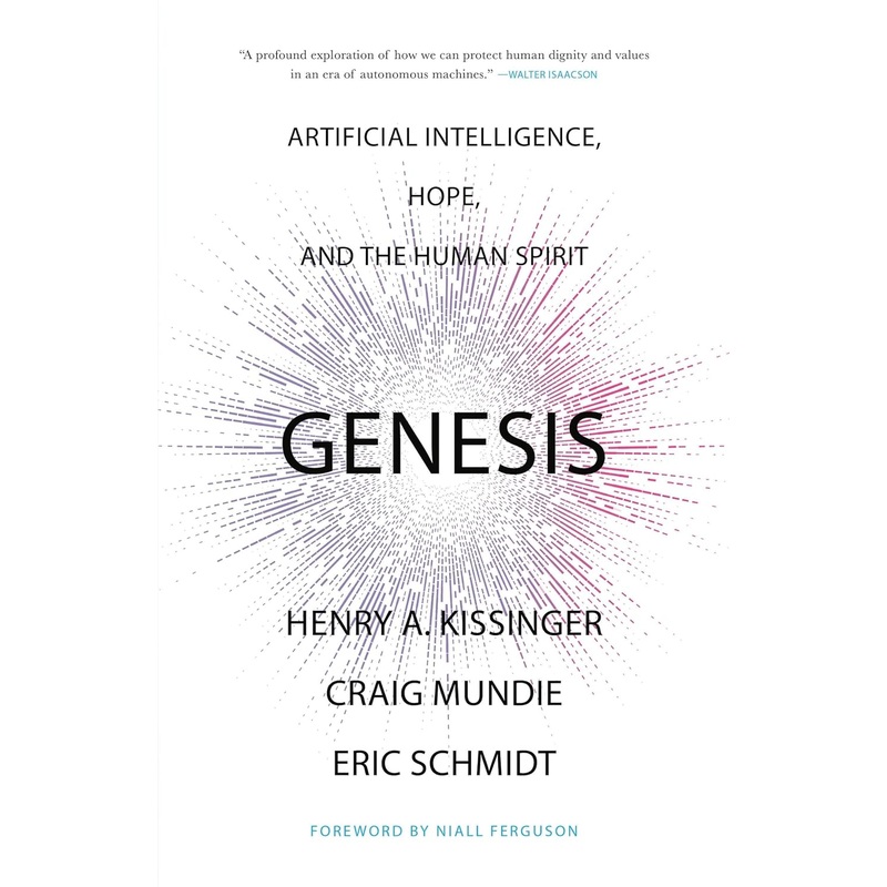 Genesis: Artificial Intelligence, Hope, and the Human Spirit Hardcover