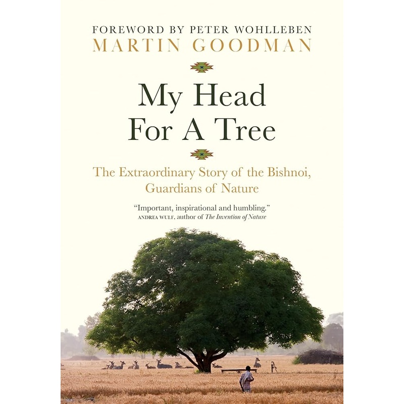 My Head for a Tree: The Extraordinary Story of the Bishnoi, Guardians of Nature