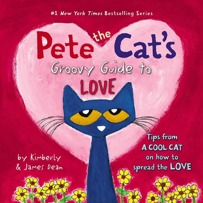 Pete the Cat’s Groovy Guide to Love Hardcover