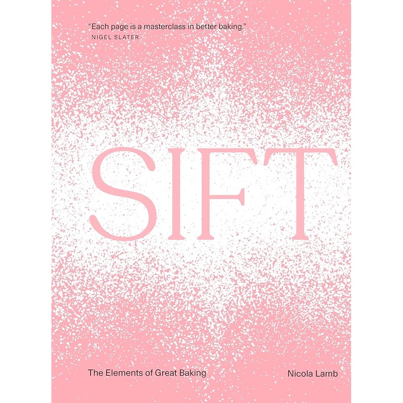 Sift: The Elements of Great Baking