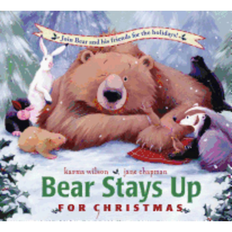 Bear Stays Up for Christmas – Board Book by Karma Wilson