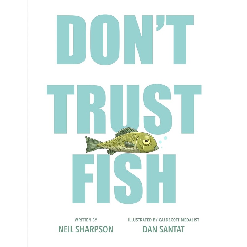 Don’t Trust Fish by Neil Sharpson, Dan Santat
