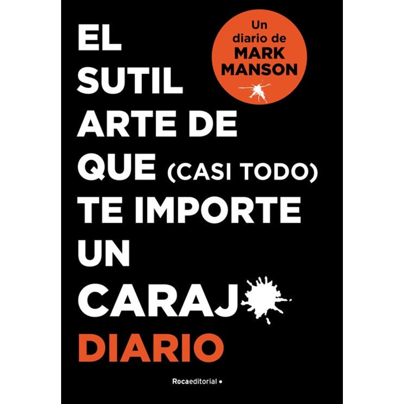 El sutil arte de que (casi todo) te importe un caraj*. Diario