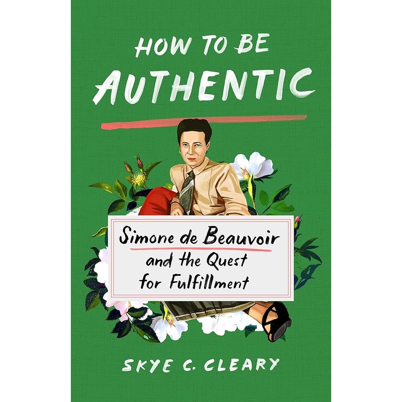 How to Be Authentic: Simone de Beauvoir and the Quest for Fulfillment