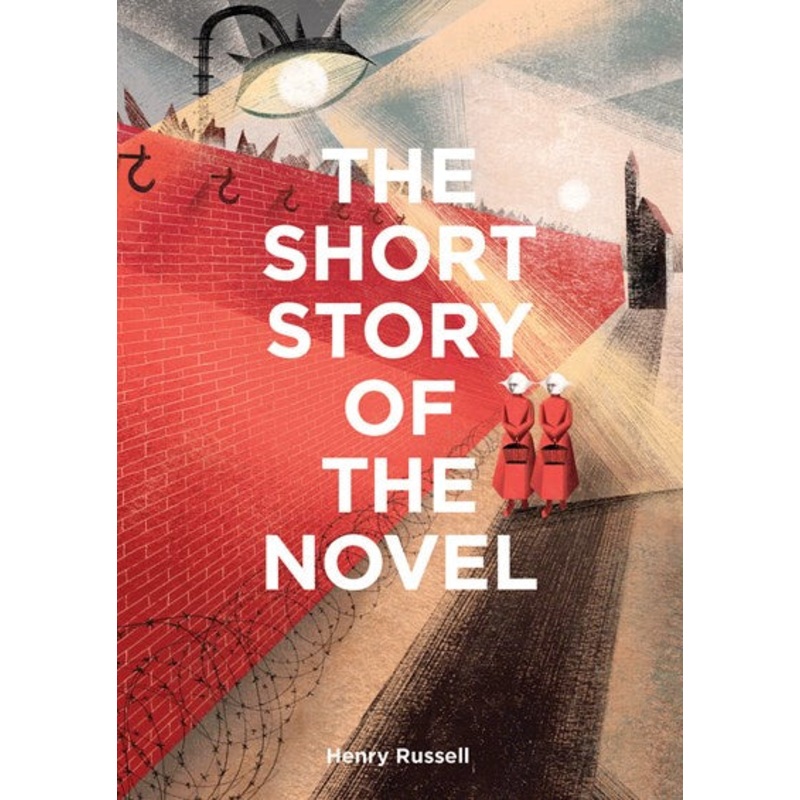 The Short Story of the Novel : A Pocket Guide to Key Genres, Novels, Themes and Techniques