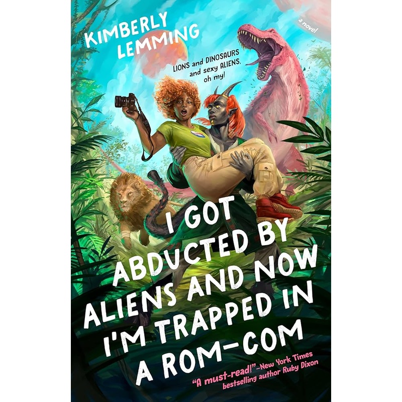 I Got Abducted by Aliens and Now I’m Trapped in a Rom-Com by Kimberly Lemming