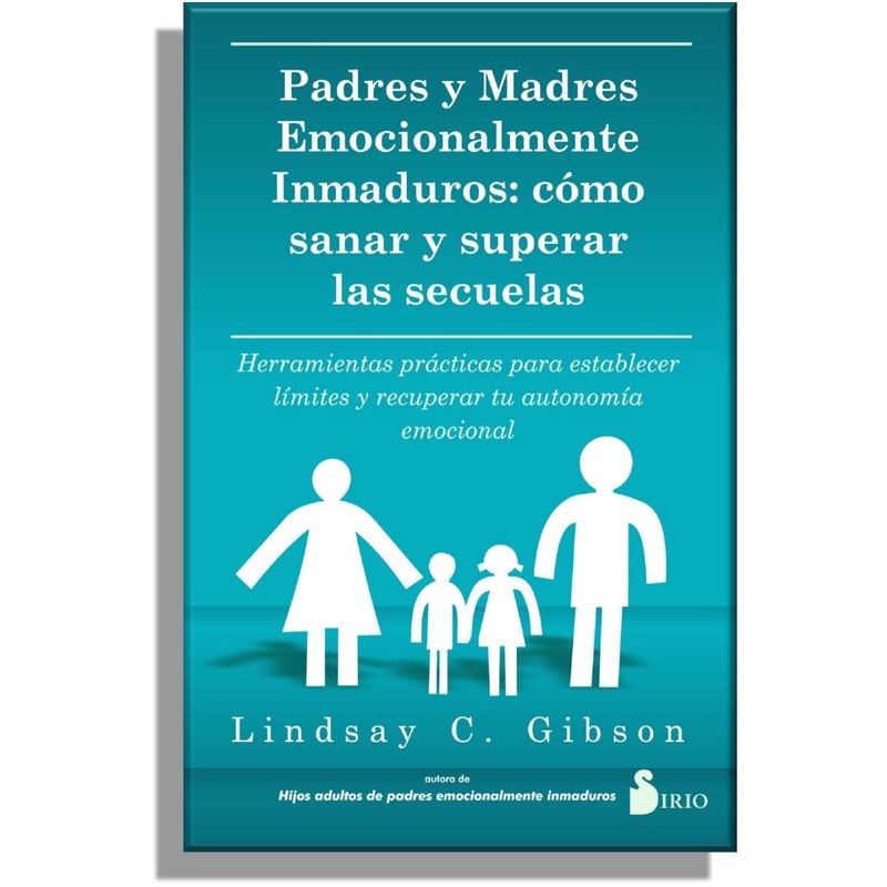 PADRES Y MADRES EMOCIONALMENTE INMADUROS