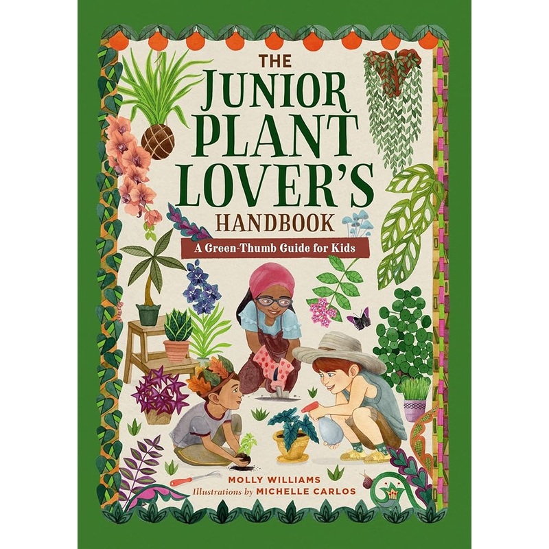 The Junior Plant Lover’s Handbook: A Green-Thumb Guide for Kids (The Junior Handbook Series)
