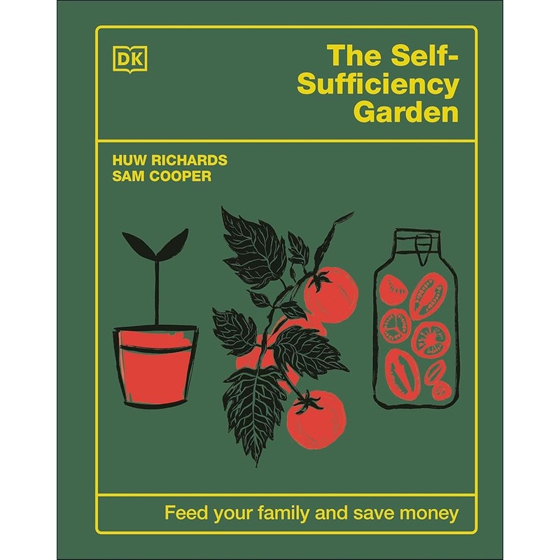 The Self-Sufficiency Garden: Feed Your Family and Save Money: THE #1 SUNDAY TIMES BESTSELLER