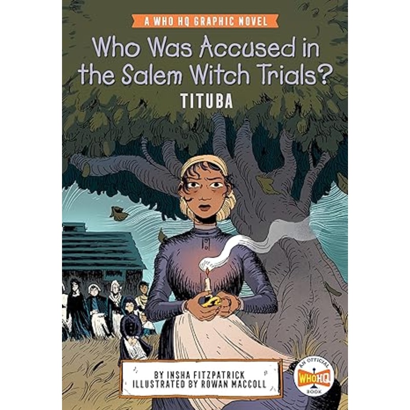 Who Was Accused in the Salem Witch Trials?: Tituba: A Who HQ Graphic Novel (Who HQ Graphic Novels)