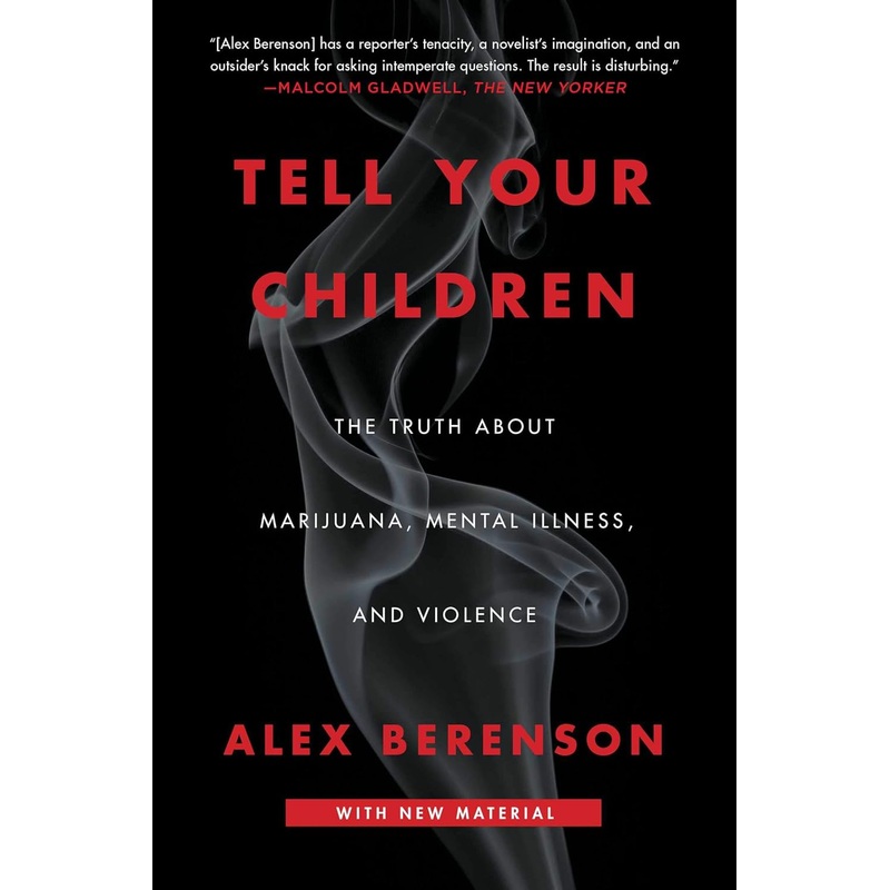 Tell Your Children: The Truth about Marijuana, Mental Illness, and Violence Paperback