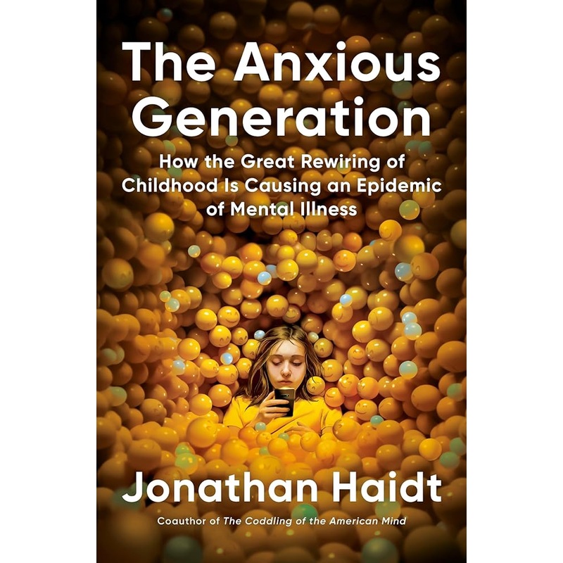 The Anxious Generation: How the Great Rewiring of Childhood Is Causing an Epidemic of Mental Illness