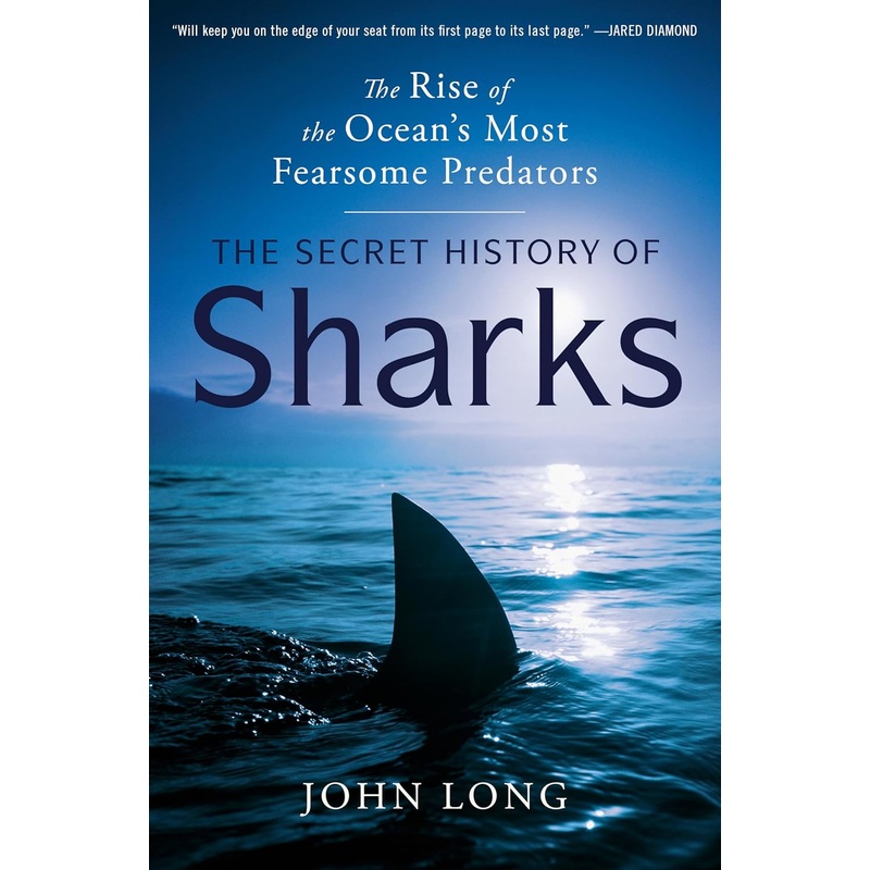 The Secret History of Sharks: The Rise of the Ocean’s Most Fearsome Predators Hardcover
