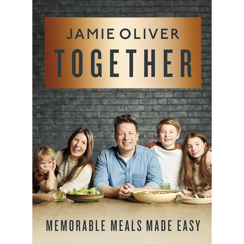 Together: Memorable Meals Made Easy By Jamie Oliver