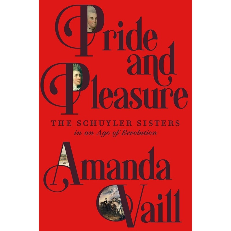 (10/21/25 PREORDER) Pride and Pleasure: The Schuyler Sisters in an Age of Revolution