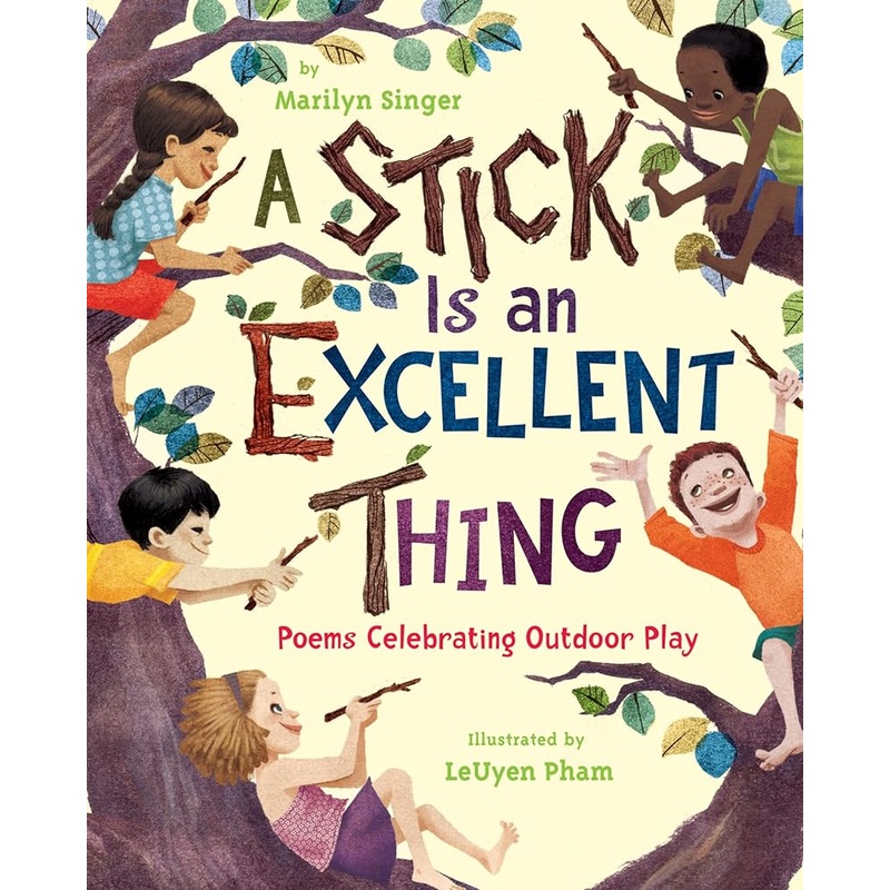A Stick Is an Excellent Thing: Poems Celebrating Outdoor Play
