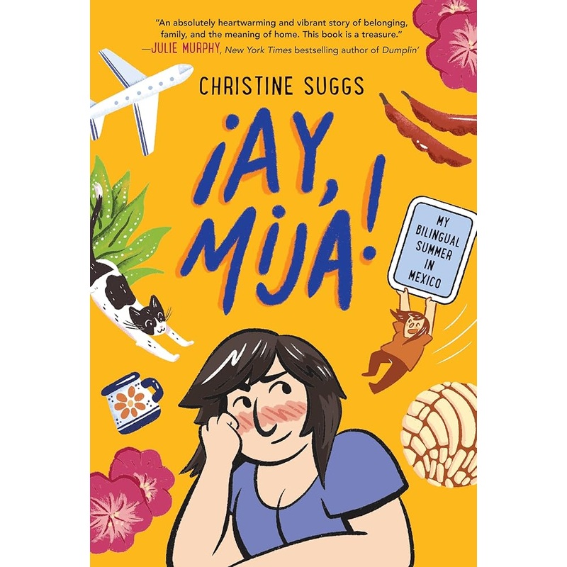 Ay, Mija! (A Graphic Novel): My Bilingual Summer in Mexico