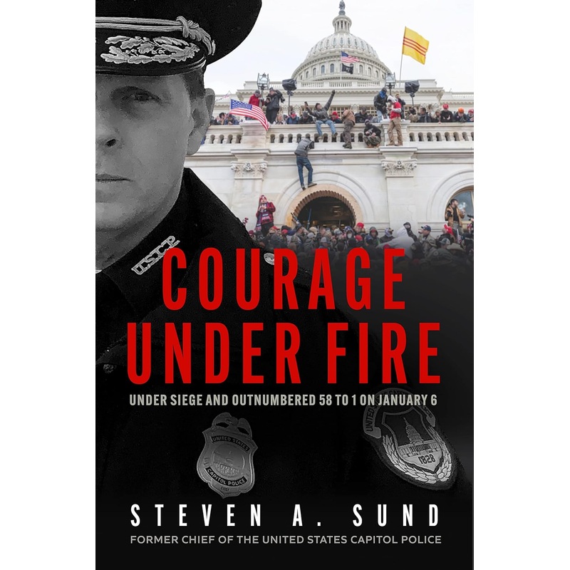 Courage Under Fire: Under Siege and Outnumbered 58 to 1 on January 6 Hardcover
