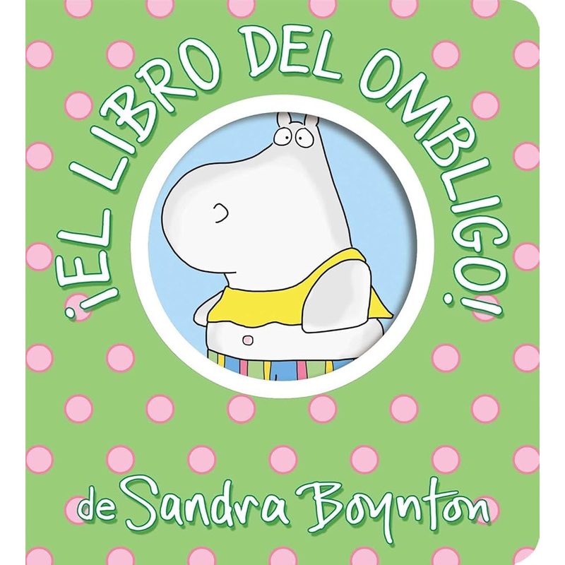 El libro del ombligo! (Belly Button Book!) (Boynton on Board) (Spanish Edition)