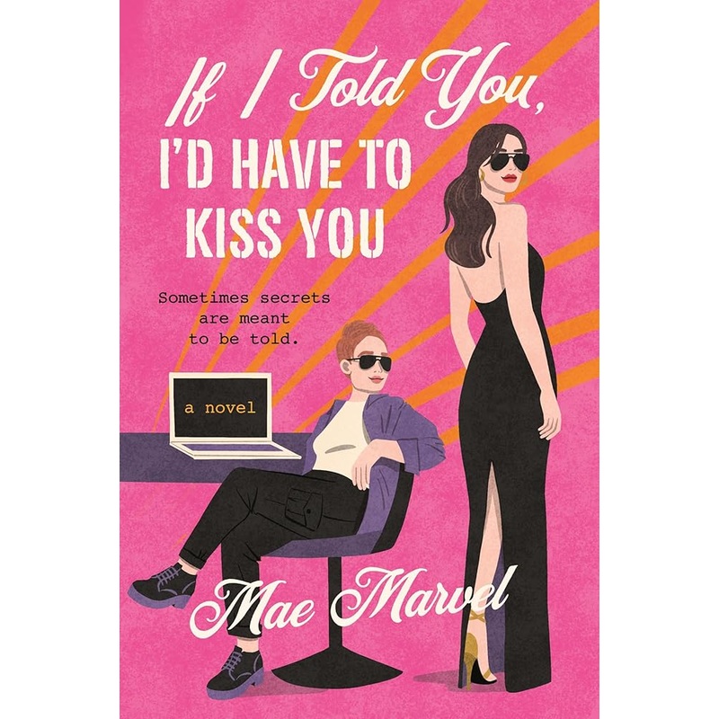 If I Told You, I’d Have to Kiss You: A Novel