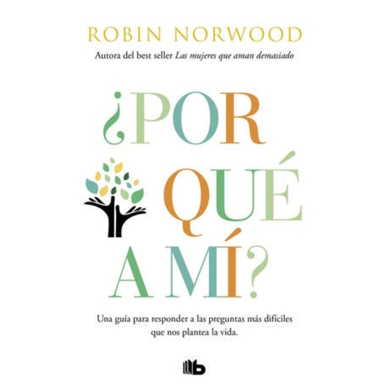 Por qu a m? / Why Me? Why This? Why Now? : A Guide to Answering Life’s Toughest Questions