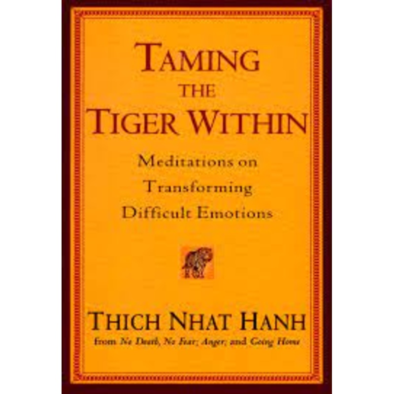 Taming the Tiger Within: Meditations on Transforming Difficult Emotions