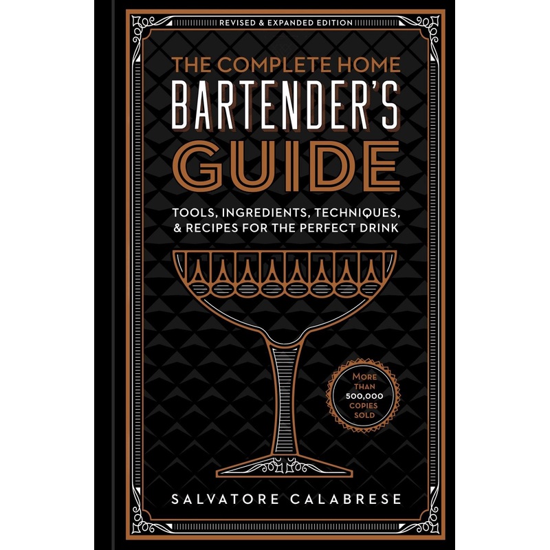 THE COMPLETE HOME BARTENDER’S GUIDE