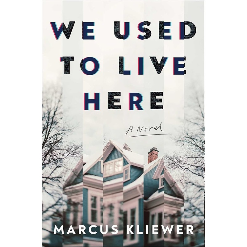 We Used to Live Here: A Novel by Marcus Kliewer