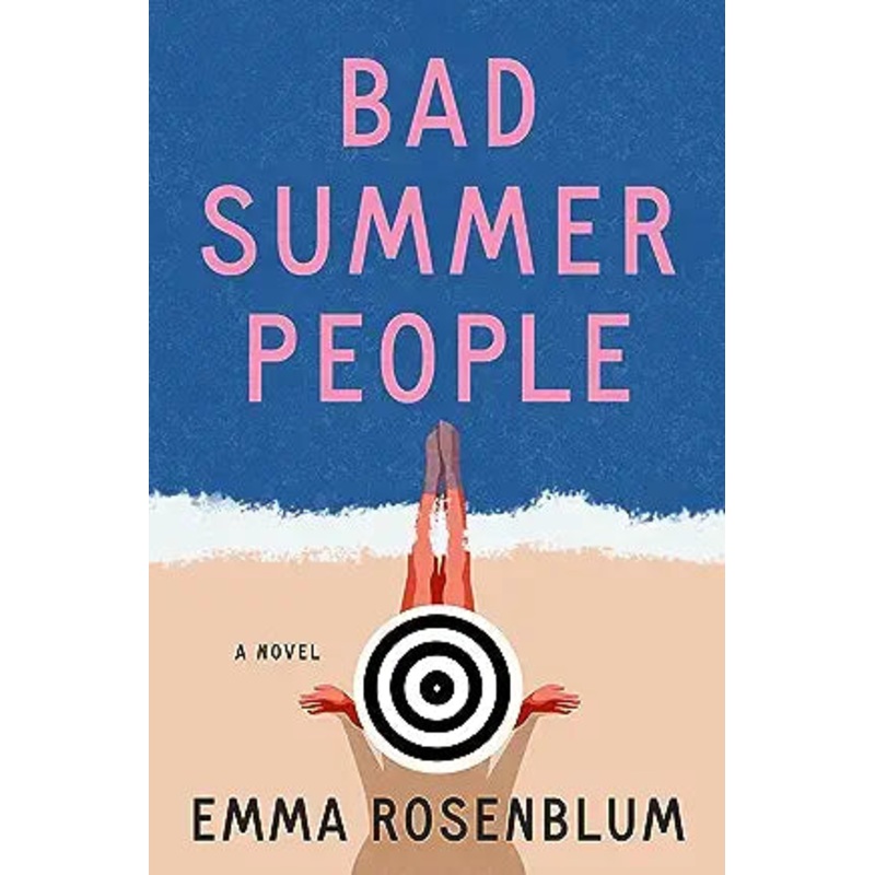 Bad Summer People: A Novel by Emma Rosenblum