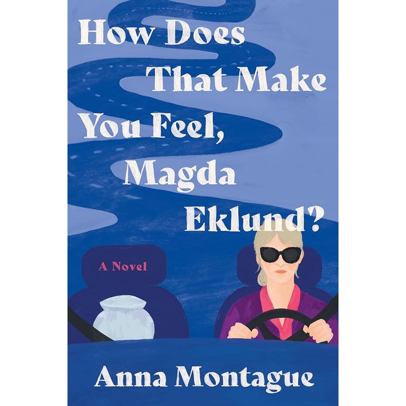 How Does That Make You Feel, Magda Eklund?: A Novel