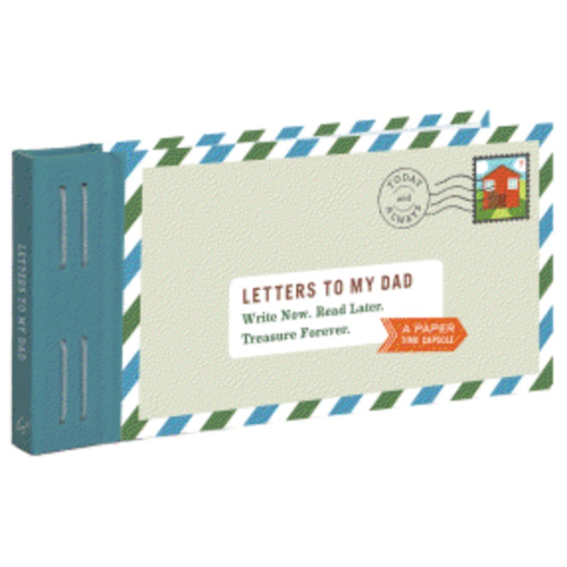 Letters to My Dad: Write Now. Read Later. Treasure Forever. (Gifts for Dads, Gifts for Fathers, Thank You Gifts for Dad) (Letters to My)