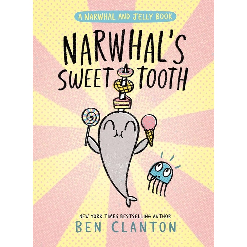 Narwhal’s Sweet Tooth (A Narwhal and Jelly Book #9)