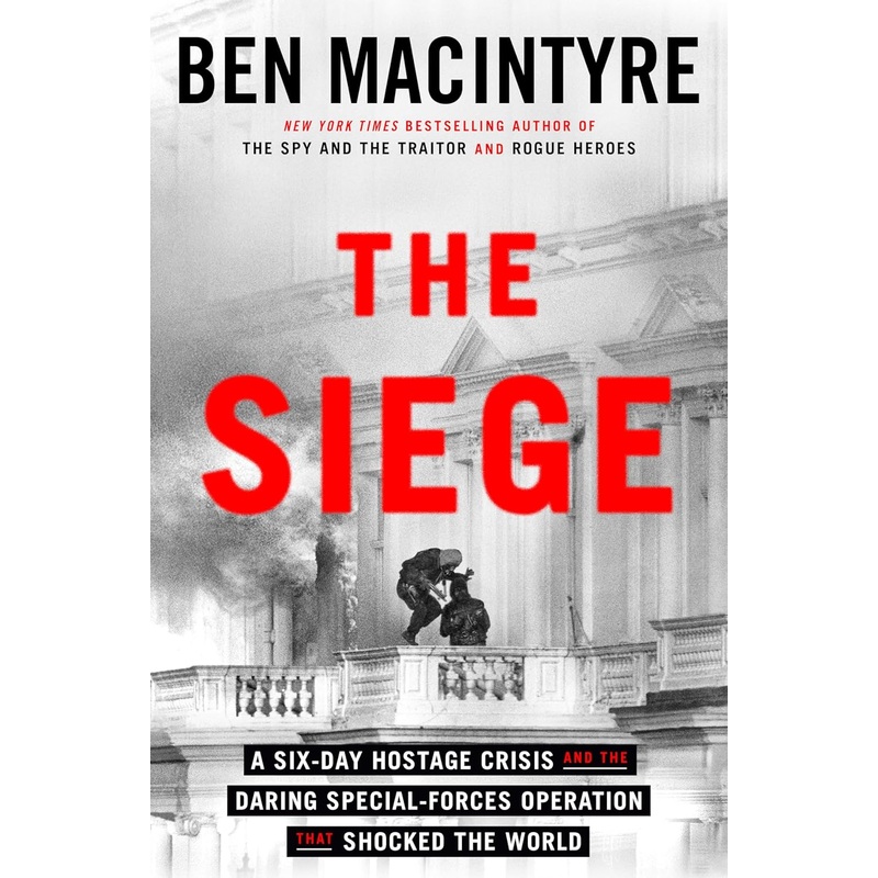 The Siege: A Six-Day Hostage Crisis and the Daring Special-Forces Operation That Shocked the World Hardcover