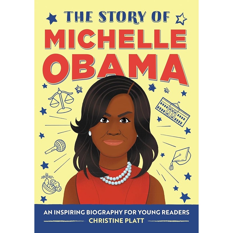 The Story of Michelle Obama: An Inspiring Biography for Young Readers (The Story of Biographies)