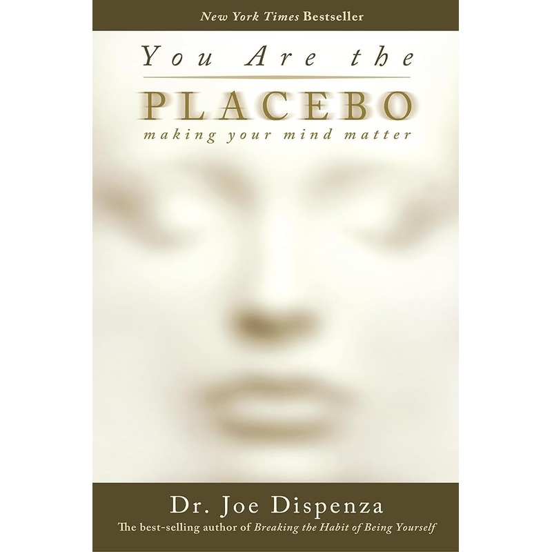 You Are the Placebo: Making Your Mind Matter
