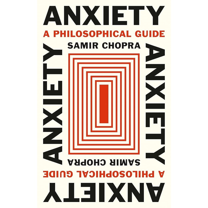 Anxiety: A Philosophical Guide