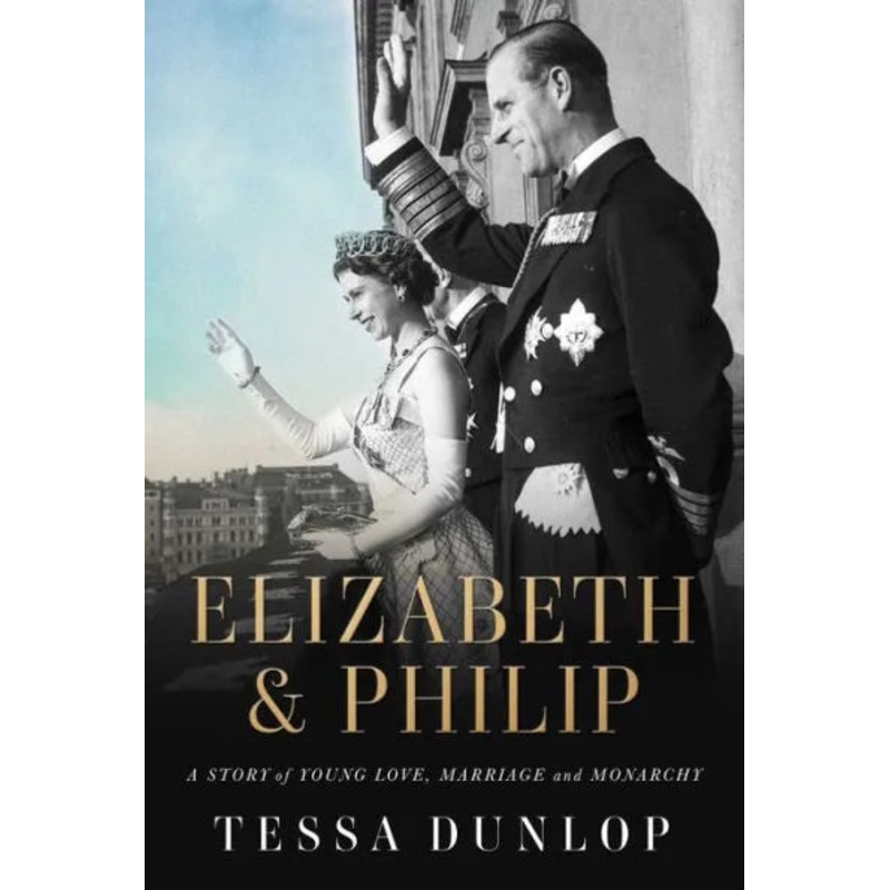 Elizabeth & Philip: A Story of Young Love, Marriage, and Monarchy Hardcover
