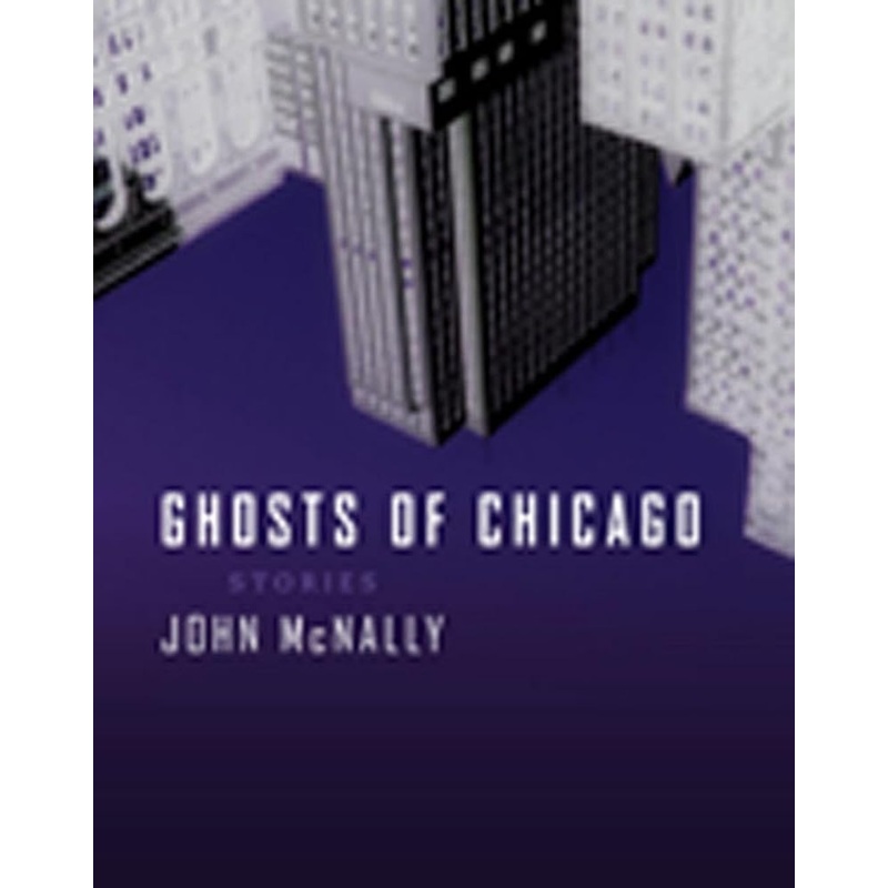Ghosts of Chicago: Stories (Chicago Lives)