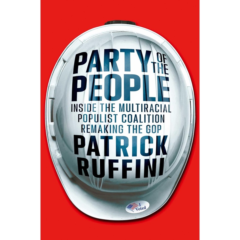 Party of the People: Inside the Multiracial Populist Coalition Remaking the GOP Hardcover