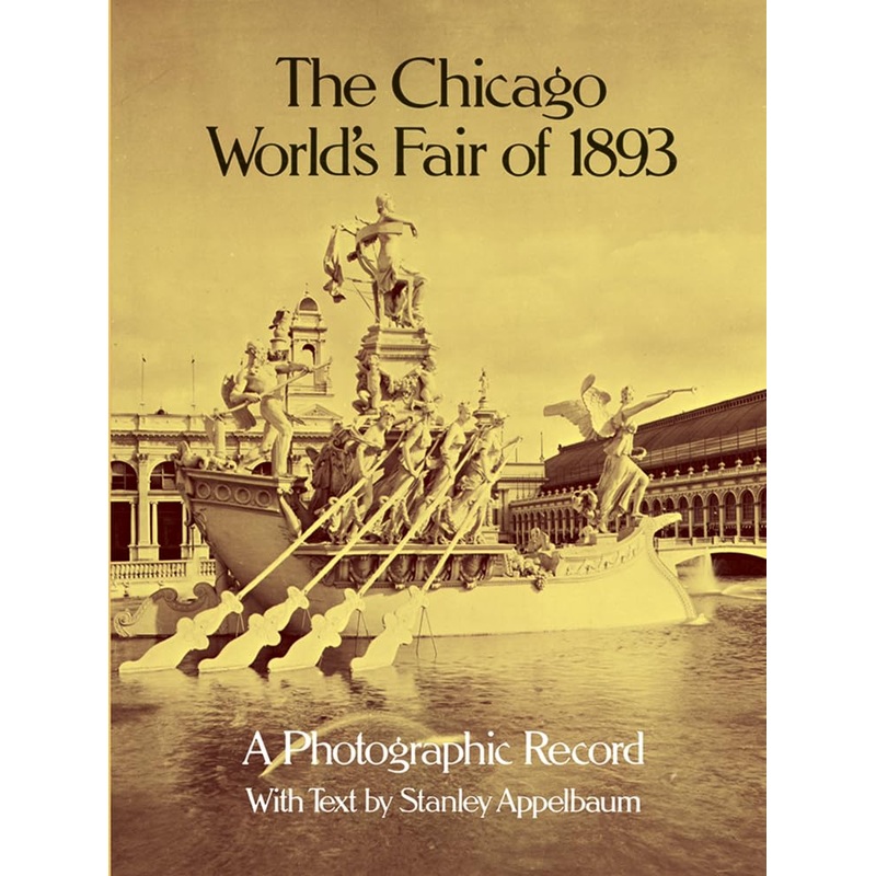 The Chicago World’s Fair of 1893: A Photographic Record (Dover Architectural Series)