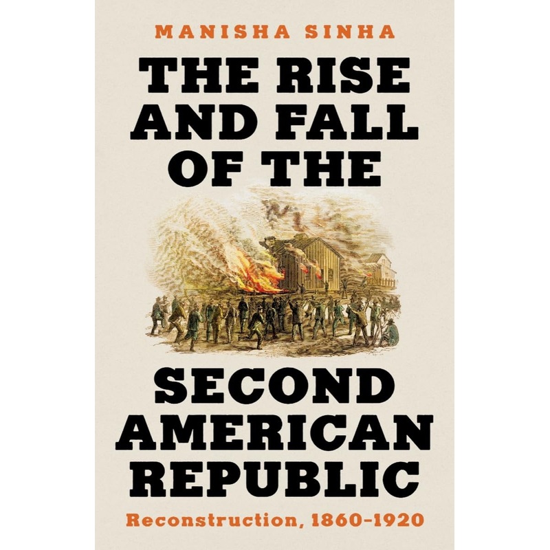 The Rise and Fall of the Second American Republic: Reconstruction, 1860-1920 Hardcover